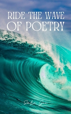 Ride the wave of Poetry by Gee, Sara