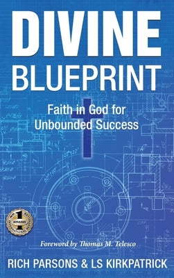 Divine Blueprint: Faith in God for Unbounded Success by Parsons, Rich