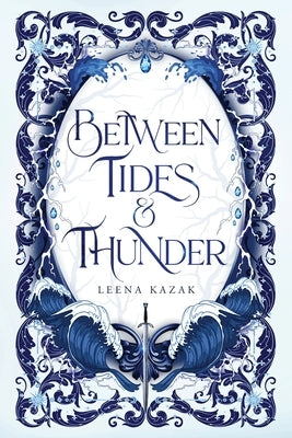 Between Tides & Thunder by Kazak, Leena