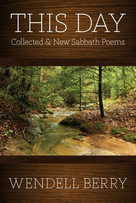 This Day: Sabbath Poems Collected and New 1979-20013 Paperback Counterpoint LLC