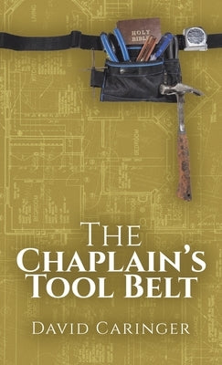 The Chaplain's Tool Belt by Caringer, David