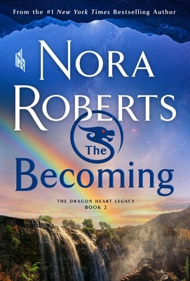 The Becoming: The Dragon Heart Legacy, Book 2 by Roberts, Nora