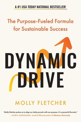 Dynamic Drive: The Purpose-Fueled Formula for Sustainable Success by Fletcher, Molly