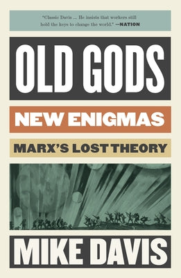 Old Gods, New Enigmas: Marx's Lost Theory by Davis, Mike