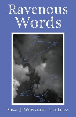 Ravenous Words by Wurtzburg, Susan J.
