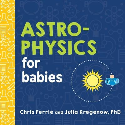 Astrophysics for Babies Board Book Sourcebooks Explore