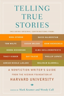 Telling True Stories: A Nonfiction Writers' Guide from the Nieman Foundation at Harvard University Paperback Plume Books