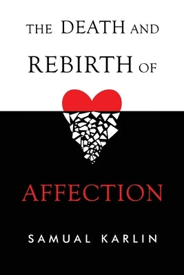 The Death and Rebirth of Affection by Karlin, Samual