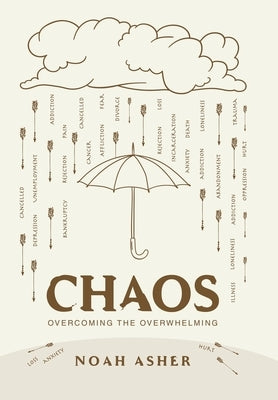 Chaos: Overcoming the Overwhelming by Asher, Noah