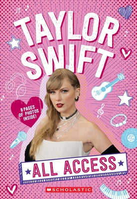 Taylor Swift: All Access Paperback Scholastic Inc.