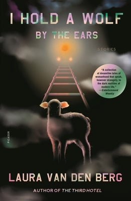 I Hold a Wolf by the Ears: Stories Paperback Picador USA