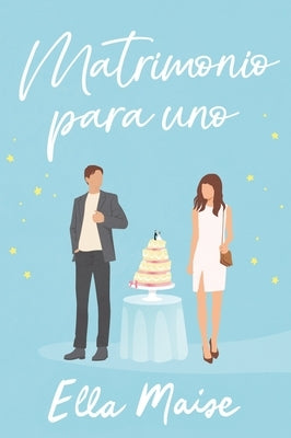 Matrimonio Para Uno by Maise, Ella