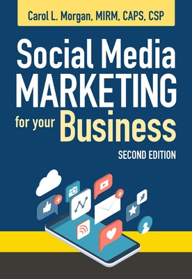 Social Media Marketing for Your Business, Second Edition by Morgan, Carol L.