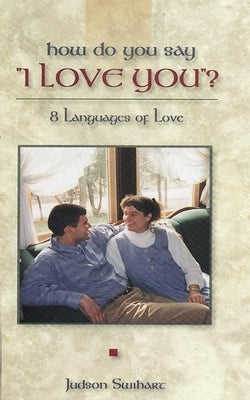 How Do You Say "I Love You"? by Swihart, Judson