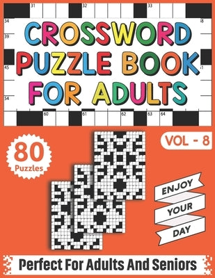 Crossword Puzzle Book For Adults: 80 Easy and Relaxing Crossword Puzzles Logic Game Book For Adults And Seniors Men Women Who Want To Give Their Brain by Publishing, Teodoro Crowe