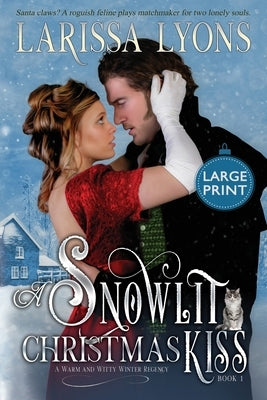 A Snowlit Christmas Kiss: Large Print Edition by Lyons, Larissa