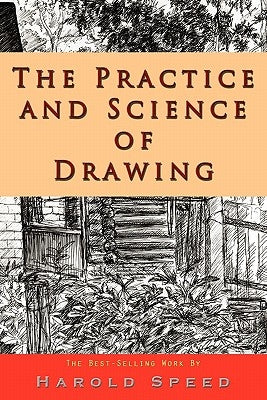 The Practice and Science of Drawing by Speed, Harold