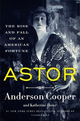 Astor: The Rise and Fall of an American Fortune Paperback Harper Paperbacks