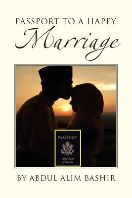 Passport to a Happy Marriage by Bashir, Abdul Alim