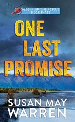 One Last Promise: Alaska Air One Rescue by Warren, Susan May