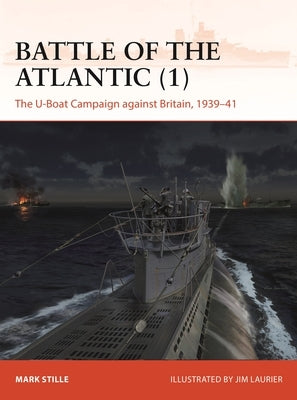 Battle of the Atlantic (1): The U-Boat Campaign Against Britain, 1939-41 Paperback Osprey Publishing (UK)