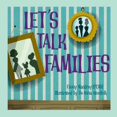 Let's Talk Families by Maddrey, Ebony