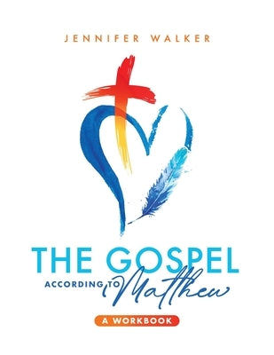 The Gospel According to Matthew by Walker, Jennifer