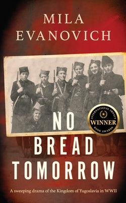 No Bread Tomorrow: A sweeping drama of the Kingdom of Yugoslavia by Evanovich, Mila