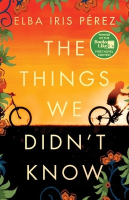 The Things We Didn't Know by Pérez, Elba Iris