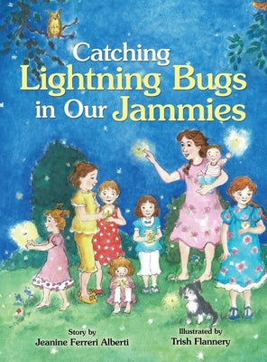 Catching Lightning Bugs in Our Jammies by Alberti, Jeanine Ferreri