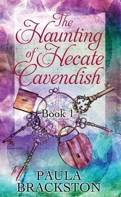 The Haunting of Hecate Cavendish: The Hecate Cavendish Series by Brackston, Paula