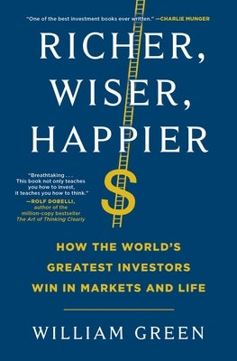 Richer, Wiser, Happier: How the World's Greatest Investors Win in Markets and Life Paperback Scribner Book Company