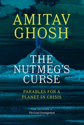 The Nutmeg's Curse: Parables for a Planet in Crisis Paperback University of Chicago Press