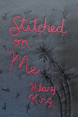 Stitched on Me by King, Hilary