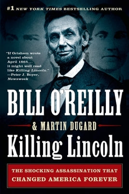 Killing Lincoln: The Shocking Assassination That Changed America Forever Paperback St. Martin's Griffin