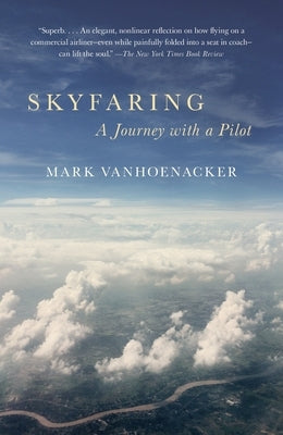 Skyfaring: A Journey with a Pilot Paperback Vintage
