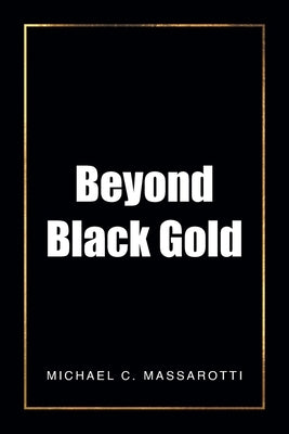 Beyond Black Gold paperback book by Fulton Books, featuring a dark cover with gold accents and a compelling title.