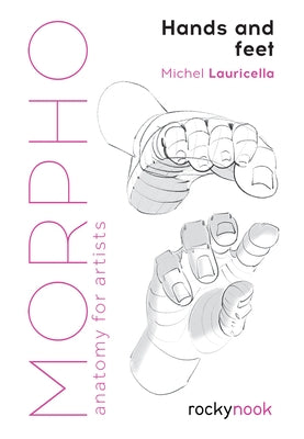 Paperback book titled "Morpho: Hands and Feet: Anatomy for Artists" by Rocky Nook, showing detailed illustrations of hands and feet.