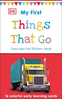 My First Touch and Feel Picture Cards: Things That Go Other DK Publishing (Dorling Kindersley)