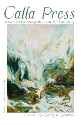 Calla Press Spring Literary Journal 2024 Paperback Calla Press Publishing