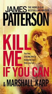 Kill Me If You Can by Patterson, James