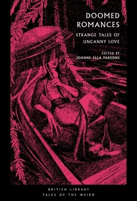 Doomed Romances: Strange Tales of Uncanny Love by Parsons, Jo Ella