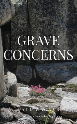 Grave Concerns: A Dan Courtright Mystery Paperback Albicaulis Books