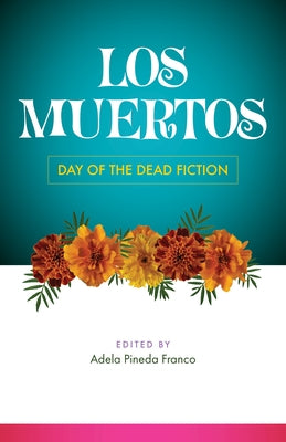 Los Muertos: Day of the Dead Fiction by Pineda Franco, Adela