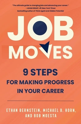 Job Moves: 9 Steps for Making Progress in Your Career by Bernstein, Ethan