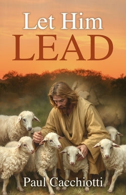 Let Him Lead by Cacchiotti, Paul