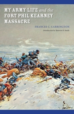 Paperback book cover of "My Army Life and the Fort Phil Kearney Massacre" by Bison Books, featuring historical illustrations.