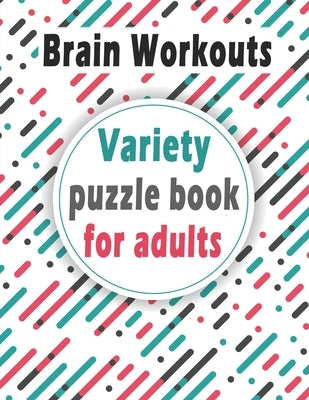 Variety puzzle book for adults: Puzzle Activity Book for Adults, 140+ Large Print Mixed Puzzles - Word search, Sudoku, Cryptograms, Word Scramble to I by Bouchama, Bk