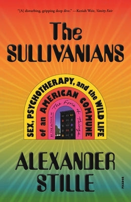 The Sullivanians: Sex, Psychotherapy, and the Wild Life of an American Commune Paperback Picador/Farrar Straus and Giroux