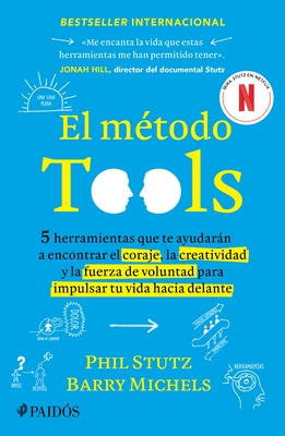 El M?todo Tools: Cinco Herramientas Que Te Ayudar?n a Encontrar El Coraje, La Creatividad Y La Fuerza de Voluntad Para Impulsar Tu Vida Hacia Delante by Stutz, Phil